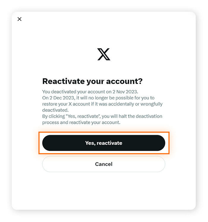 选择是，重新激活以重新开启您的 X 帐户，或选择取消以保持 Twitter帐户停用。